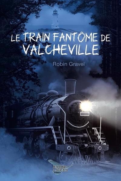 train fantôme de Valcheville (Le) | Gravel, Robin