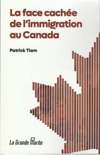 face cachée de l'immigration au Canada (La) | Tiam, Patrick (Auteur)