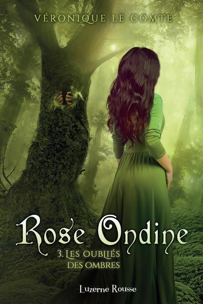 Rose Ondine T.03 - Les oubliés des ombres | Le Comte, Véronique