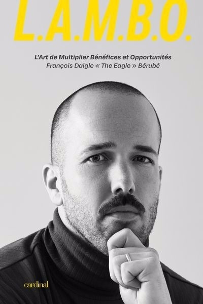 L.A.M.B.O : L'Art de Multiplier les Bénéfices et les Opportunités | Daigle « The Eagle » Bérubé, François  (Auteur)