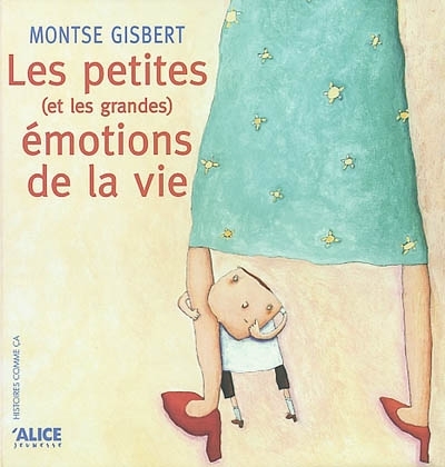 petites (et les grandes) émotions de la vie (Les) | Gisbert, Montse