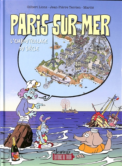 Paris sur Mer : l'embouteillage du siècle | Lions, Gilbert (Auteur) | Terrien, Jean-Pierre (Illustrateur)
