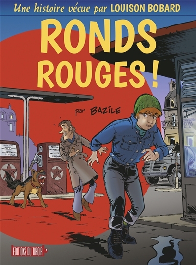 Ronds rouges ! : une histoire vécue par Louison Bobard | Bazile, Bruno (Auteur)