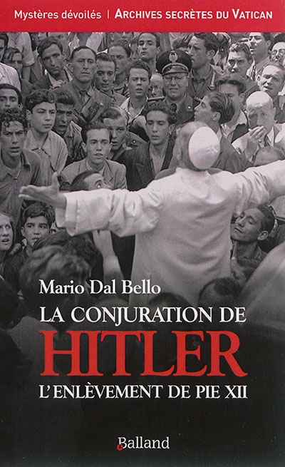 La conjuration de Hitler : L'enlèvement de Pie XII | Dal Bello, Mario