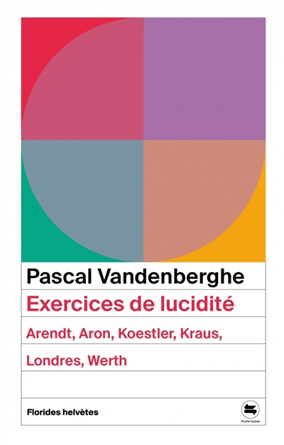 Exercices de lucidité : Arendt, Aron, Koestler, Kraus, Londres, Werth | Vandenberghe, Pascal (Auteur)