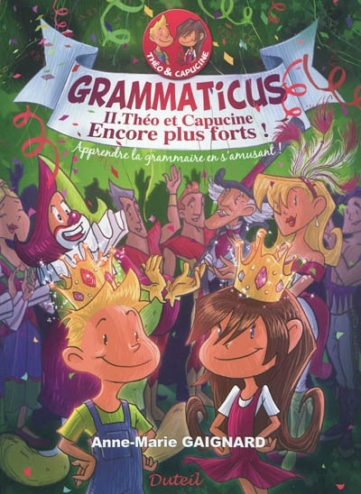 Grammaticus T.02 - Théo et Capucine, encore plus forts ! | Gaignard, Anne-Marie
