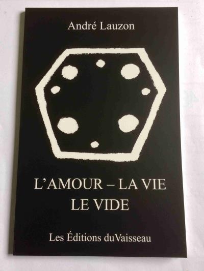 L'amour - La vie - Le vide | Lauzon, André