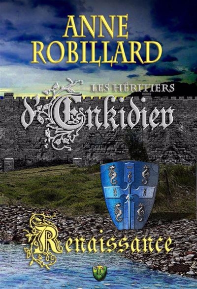 Les héritiers d'Enkidiev T.01 - Renaissance  | Robillard, Anne