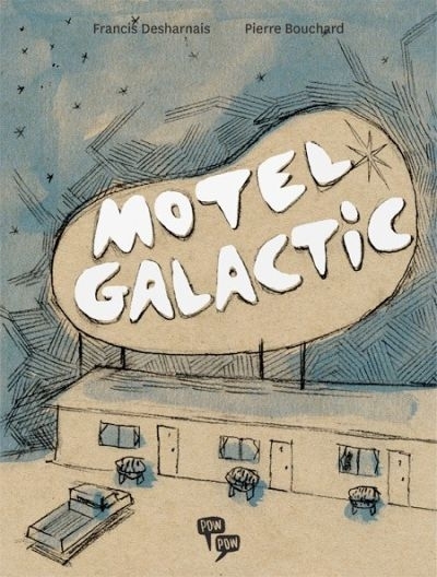 Motel Galactic | Desharnais, Francis