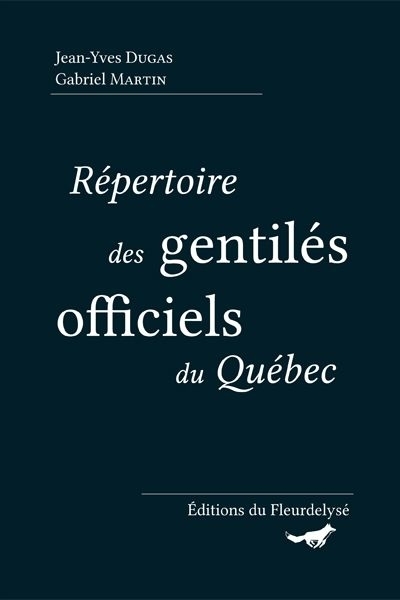 Répertoire des gentilés officiels du Québec  | Dugas, Jean-Yves