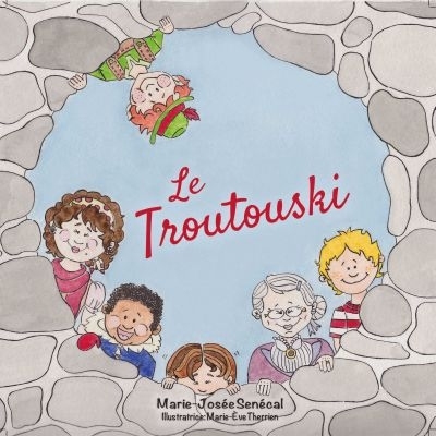 Troutouski (Le) | Senécal, Marie-Josée