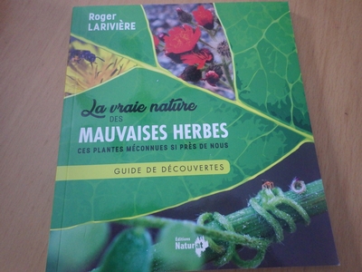 Vraie nature des mauvaises herbes (La) - Guide de découvertes | Larivière, Roger