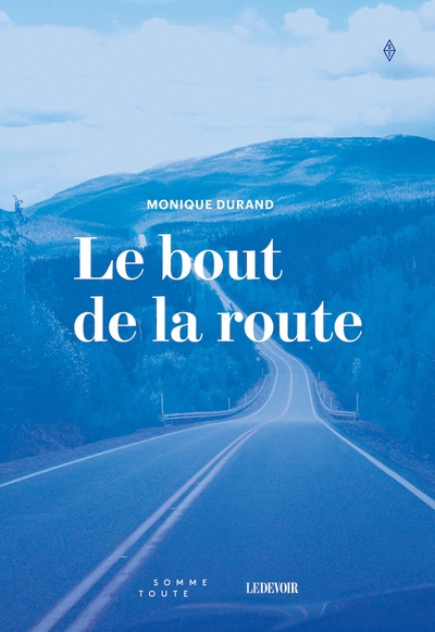 bout de la route (Le) | Durand, Monique