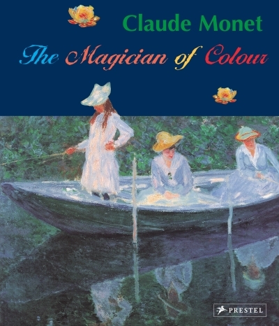 Claude Monet : Magician of Color | Koja, Stephan (Auteur) | Miksovsky, Katja (Auteur)