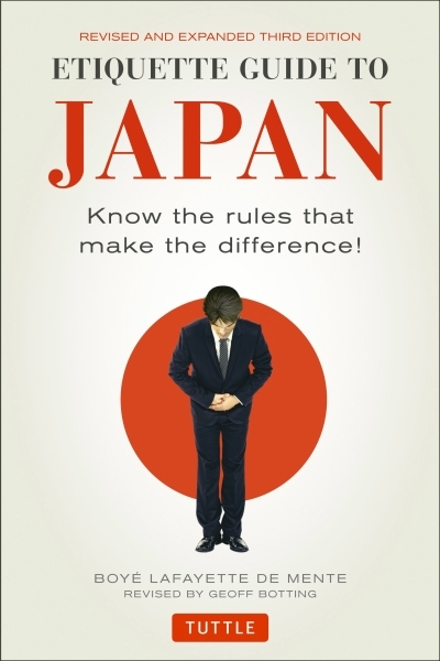 Etiquette Guide to Japan : Know the Rules that Make the Difference! (Third Edition) | De Mente, Boye Lafayette (Auteur)