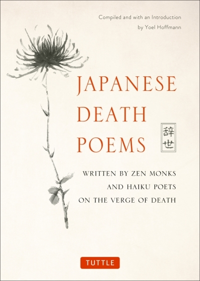 Japanese Death Poems : Written by Zen Monks and Haiku Poets on the Verge of Death | 
