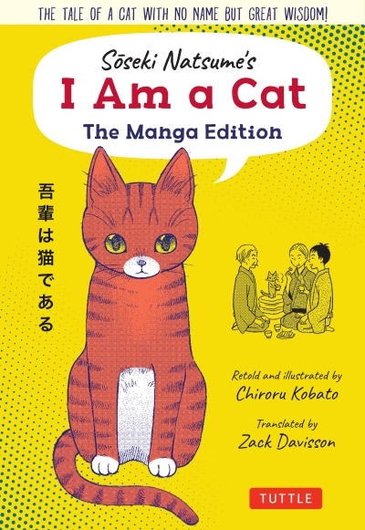 I Am A Cat : The Manga Edition : The tale of a cat with no name but great wisdom! | Natsume, Soseki (Auteur) | Kobato, Chiroru (Illustrateur)