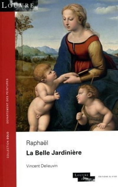 Raphaël : La belle jardinière | Delieuvin, Vincent