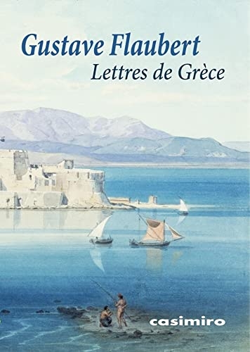 Lettres de Grèce | Flaubert, Gustave