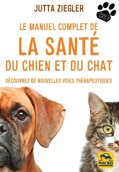 Manuel complet de la santé du chien et du chat (Le) : découvrez de nouvelles voies thérapeutiques | Ziegler, Jutta