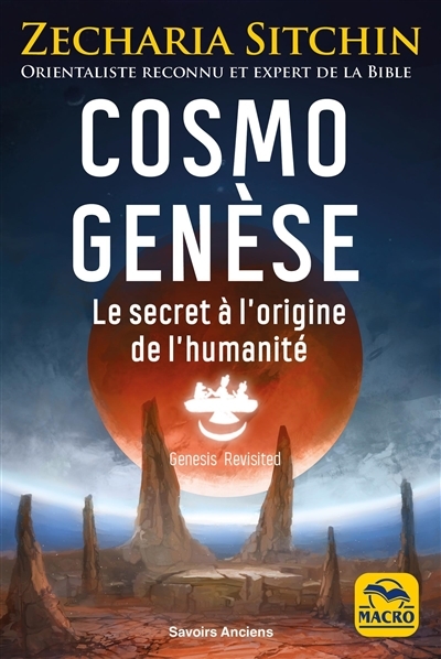 Cosmo genèse : Le secret à l'origine de l'humanité  | Sitchin, Zecharia