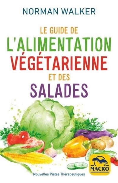 guide de l'alimentation végétarienne et des salades (Le) | Walker, Norman