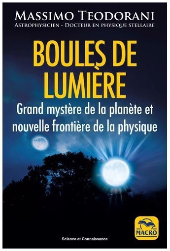 Boules de lumière : grand mystère de la planète et nouvelle frontière de la physique | Teodorani, Massimo