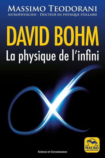 David Bohm : la physique de l'infini | Teodorani, Massimo
