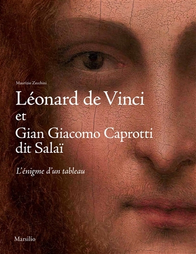 Léonard de Vinci et Gian Giacomo Caprotti dit Salaï | Zecchini, Maurizio