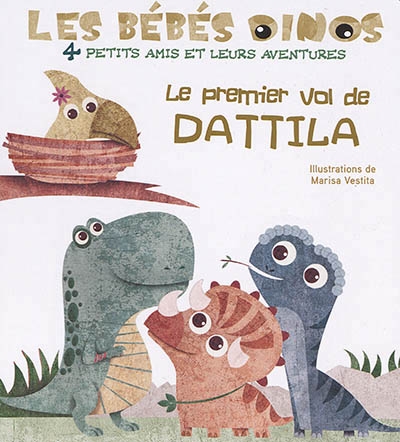 Bébés dinos (Les) - premier vol de Dattila (Le) | Vestita, Marisa