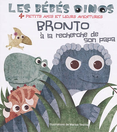 Bébés dinos (Les) - Bronto &#224; la recherche de son papa | Vestita, Marisa