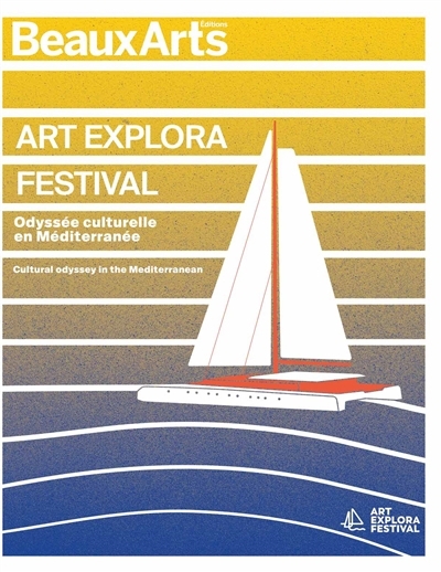 Art Explora Festival : odyssée culturelle en Méditerranée = Art Explora Festival : cultural odyssey in the Mediterranean | 