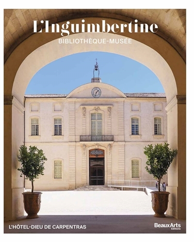 L'Inguimbertine, bibliothèque-musée : l'Hôtel-Dieu de Carpentras | 