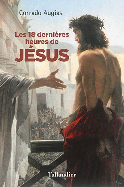 18 dernières heures de Jésus (Les) | Augias, Corrado