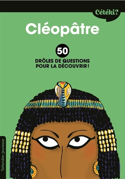 Cétéki ? - Cléopâtre : 50 drôles de questions pour la découvrir ! | Terral, Anne