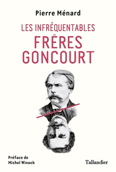 infréquentables frères Goncourt (Les) | Ménard, Pierre