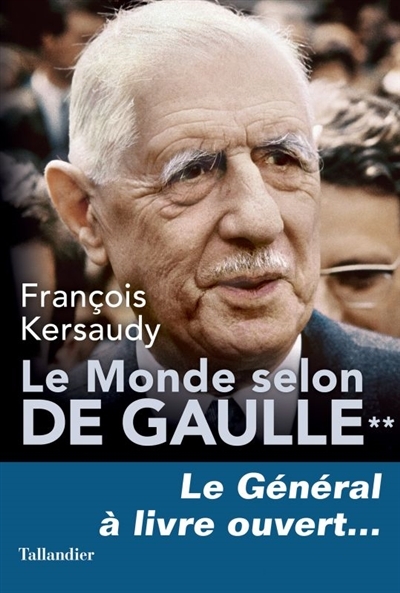 Le monde selon de Gaulle - général à livre ouvert... (Le) | Kersaudy, François