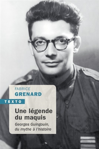 Une légende du maquis : Georges Guingouin, du mythe à l'histoire | Grenard, Fabrice
