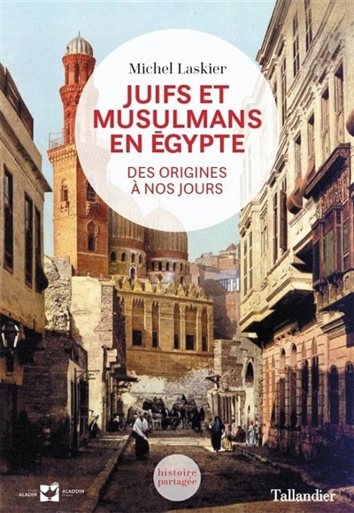 Juifs et musulmans en Egypte : Des origines à nos jours | Laskier, Michael M.
