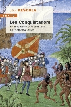 conquistadors (Les) | Descola, Jean