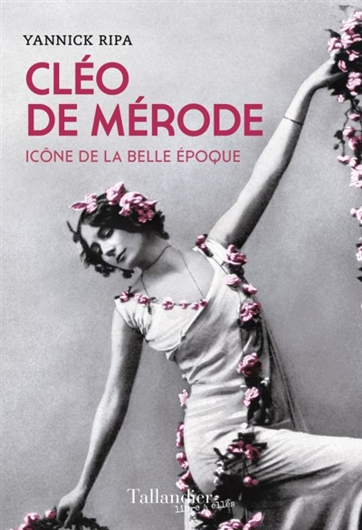 Cléo de Mérode : icône de la Belle Epoque | Ripa, Yannick