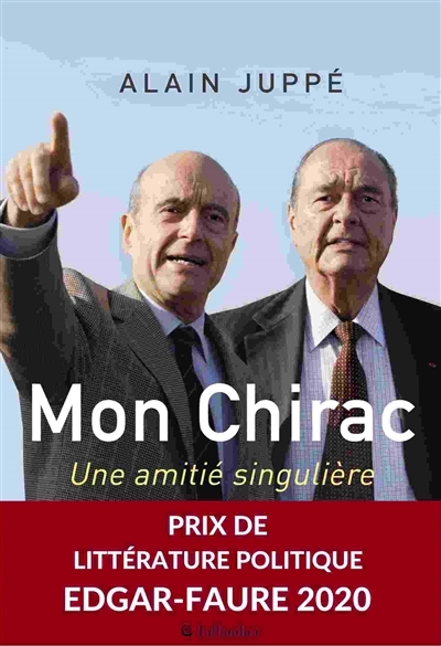 Mon Chirac : une amitié singulière | Juppé, Alain