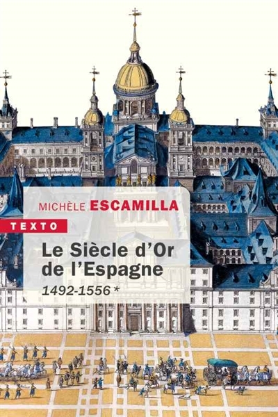 Le Siècle d'or de l'Espagne T.01 - 1492-1556 | Escamilla, Michèle