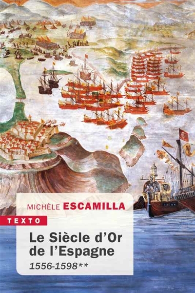 Le Siècle d'or de l'Espagne T.02 - 1556-1598 | Escamilla, Michèle