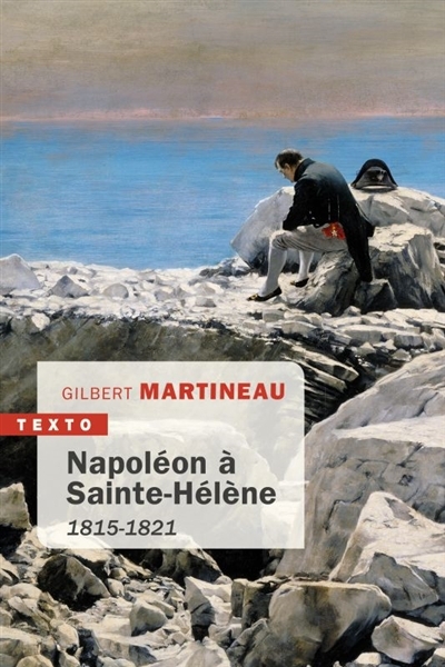 Napoléon à Sainte-Hélène | Martineau, Gilbert