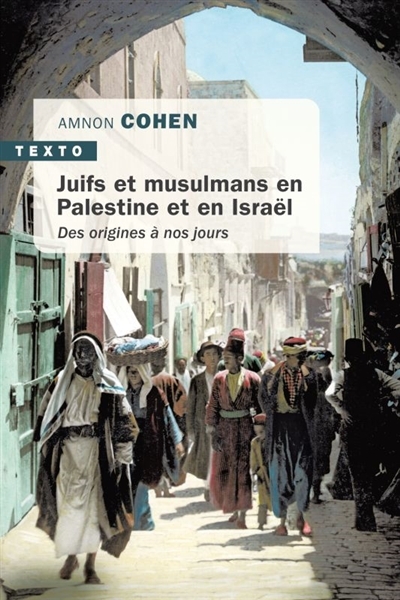 Juifs et musulmans en Palestine et en Israël : des origines à nos jours  | Cohen, Amnon