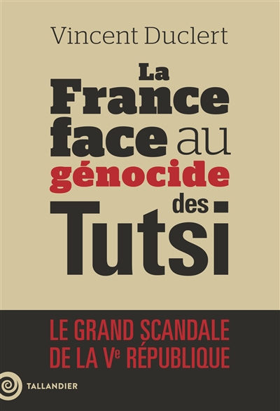 France face au génocide des Tutsi (La) | Duclert, Vincent
