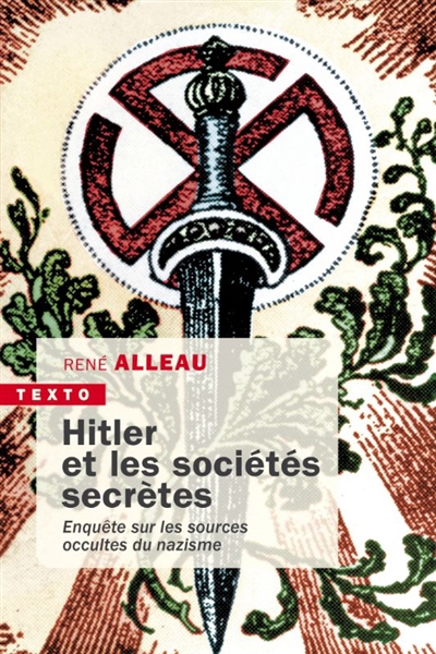 Hitler et les sociétés secrètes : enquête sur les sources occultes du nazisme | Alleau, René