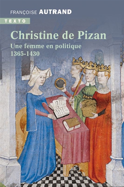 Christine de Pizan : une femme en politique : 1365-1430 | Autrand, Françoise (Auteur)