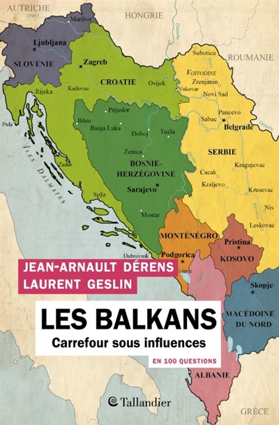 Balkans en 100 questions : carrefour sous influences (Les) | Dérens, Jean-Arnault